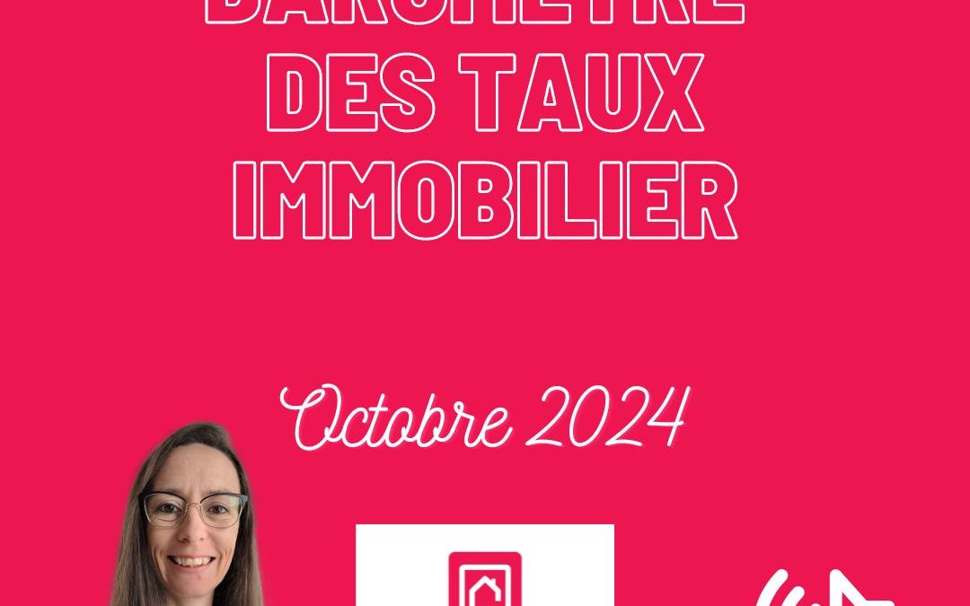 💥#barometre des #taux #immobilier en OCTOBRE 2024 💥